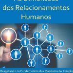 As Dimensões dos Relacionamentos Humanos: Resgatando os Fundamentos dos Mandatos da Criação