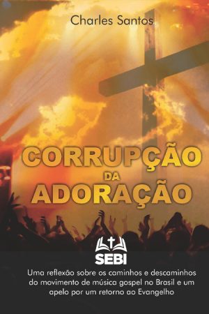 Corrupção da Adoração - Ebook