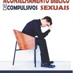 Ebook – Guia para o Aconselhamento Bíblico de Compulsivos Sexuais