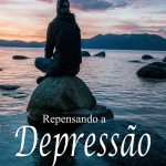 Repensando a Depressão: nem doença, nem pecado – Ebook