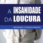 A Insanidade da Loucura – Ebook