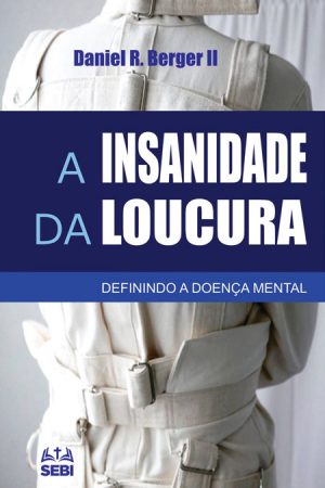 A Insanidade da Loucura - Ebook