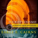 O cristianismo através dos séculos: uma história da igreja cristã